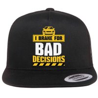 I Brake For Bad Decisions Flat Bill Trucker Hat