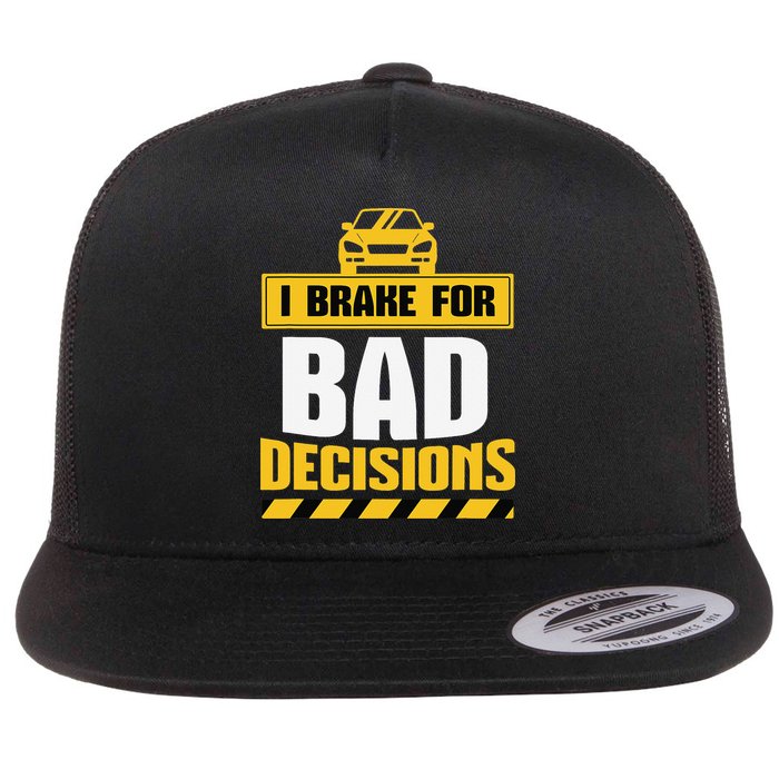 I Brake For Bad Decisions Flat Bill Trucker Hat