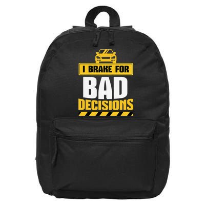 I Brake For Bad Decisions 16 in Basic Backpack