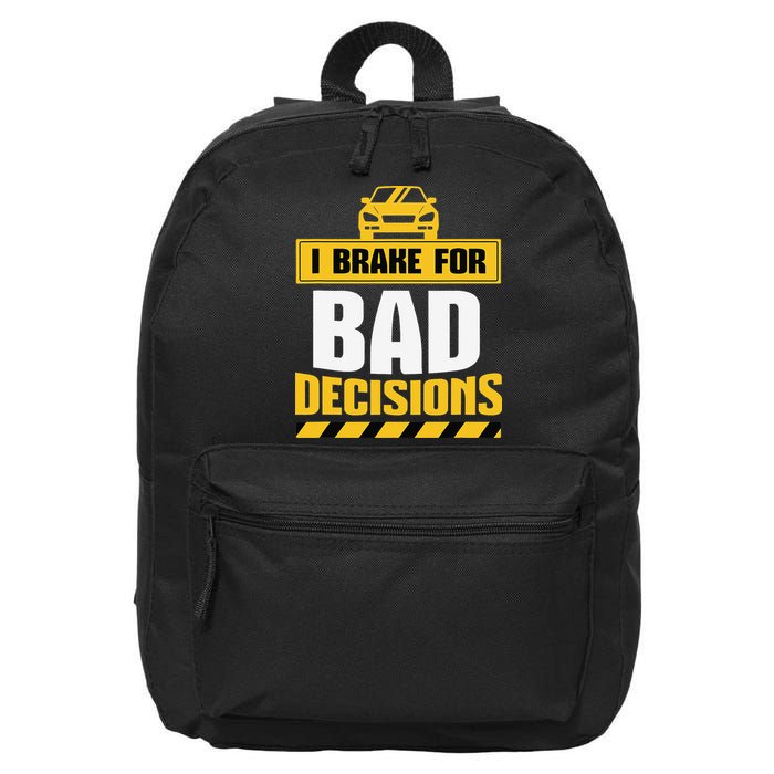 I Brake For Bad Decisions 16 in Basic Backpack