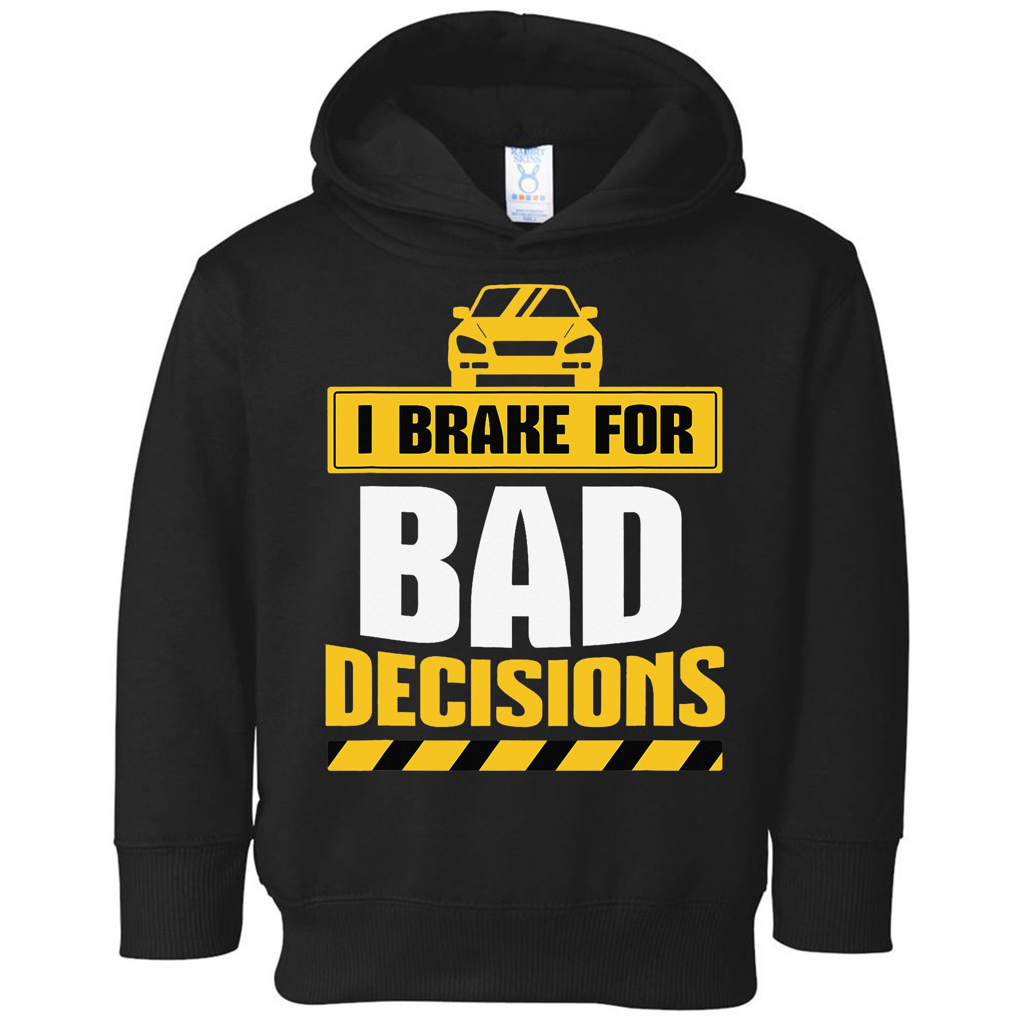 I Brake For Bad Decisions Toddler Hoodie