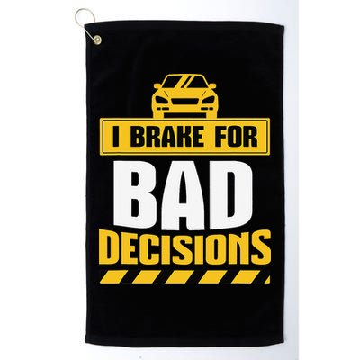 I Brake For Bad Decisions Golf Towel