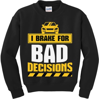 I Brake For Bad Decisions Kids Sweatshirt