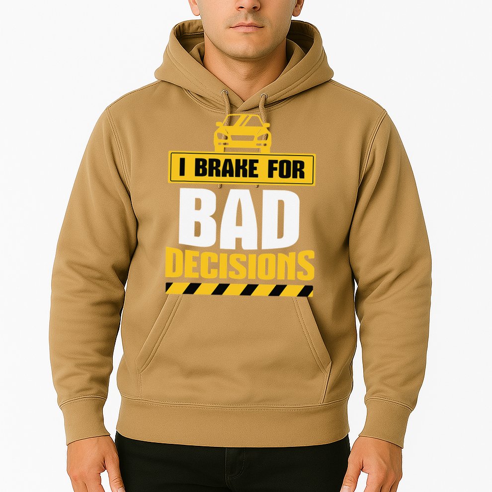 I Brake For Bad Decisions Hoodie