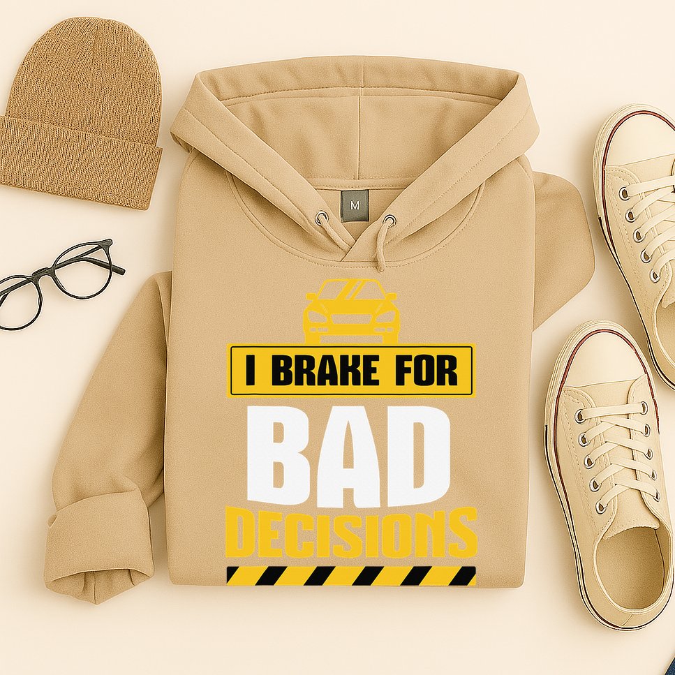 I Brake For Bad Decisions Hoodie