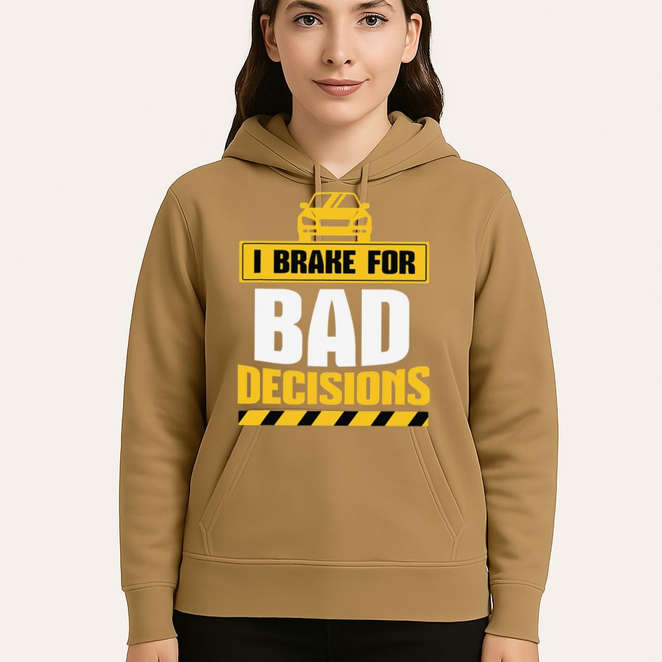 I Brake For Bad Decisions Hoodie