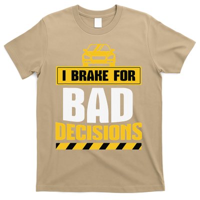 I Brake For Bad Decisions T-Shirt