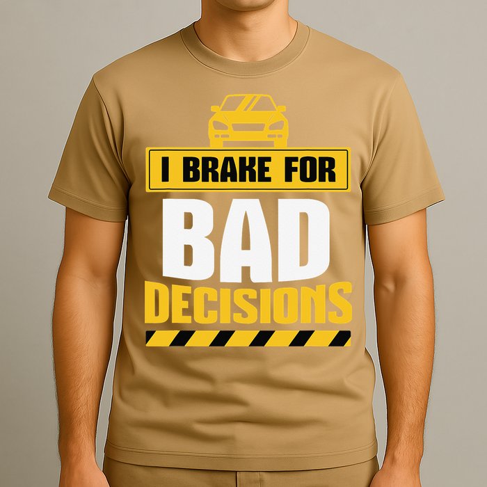 I Brake For Bad Decisions T-Shirt