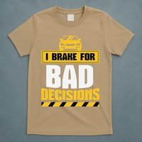 I Brake For Bad Decisions T-Shirt