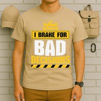 I Brake For Bad Decisions T-Shirt