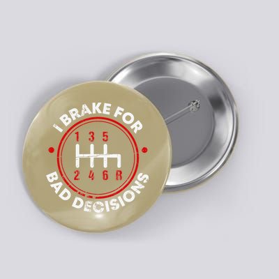 I Brake For Bad Decisions Button