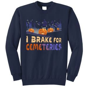 I Brake For Cemeteries Halloween Ghost Stories Supernatural Tall Sweatshirt