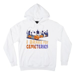 I Brake For Cemeteries Halloween Ghost Stories Supernatural Hoodie