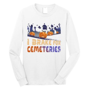 I Brake For Cemeteries Halloween Ghost Stories Supernatural Long Sleeve Shirt