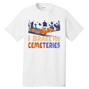 I Brake For Cemeteries Halloween Ghost Stories Supernatural Tall T-Shirt