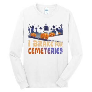 I Brake For Cemeteries Halloween Ghost Stories Supernatural Tall Long Sleeve T-Shirt