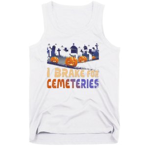 I Brake For Cemeteries Halloween Ghost Stories Supernatural Tank Top