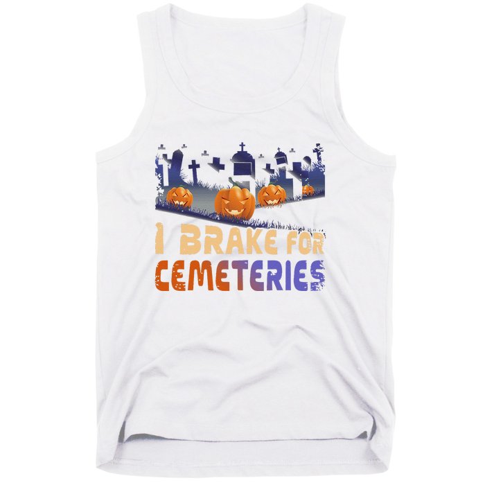 I Brake For Cemeteries Halloween Ghost Stories Supernatural Tank Top