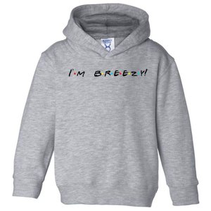 IM Breezy! Funny Quote Toddler Hoodie