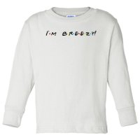 IM Breezy! Funny Quote Toddler Long Sleeve Shirt