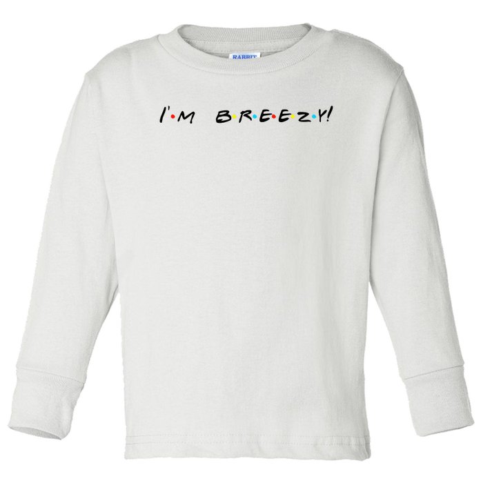 IM Breezy! Funny Quote Toddler Long Sleeve Shirt