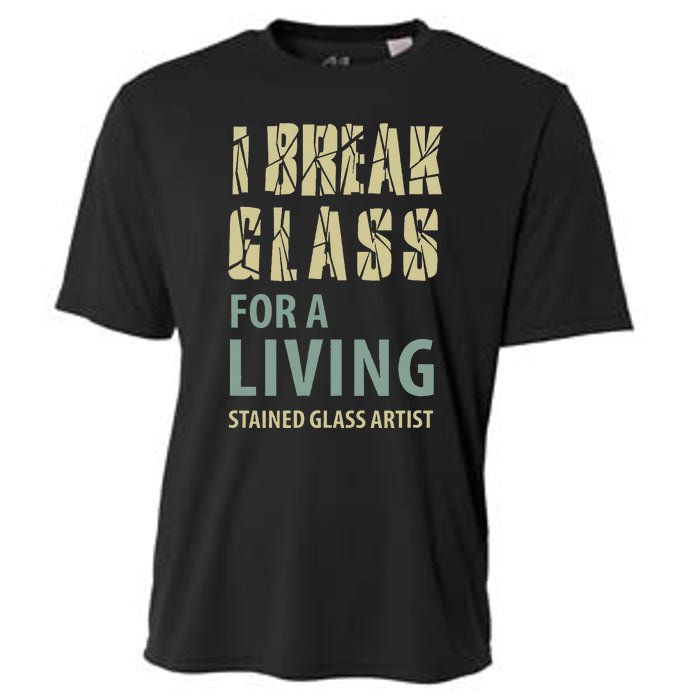 I Break Glass For A Living Stained Glass Artist Cooling Performance Crew T-Shirt