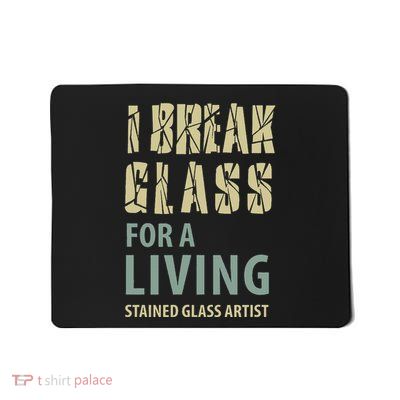 I Break Glass For A Living Stained Glass Artist Mousepad