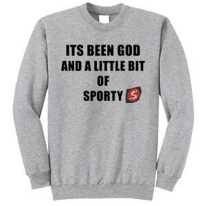 Its Been God And A Little Bit Of Sporty Tall Sweatshirt