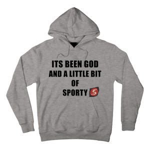 Its Been God And A Little Bit Of Sporty Tall Hoodie