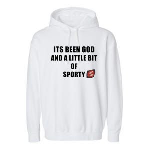 Its Been God And A Little Bit Of Sporty Garment-Dyed Fleece Hoodie