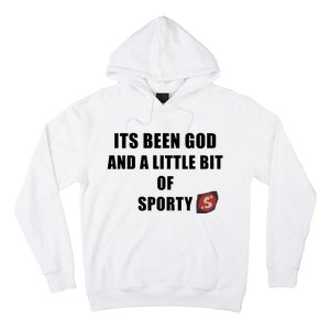 Its Been God And A Little Bit Of Sporty Hoodie