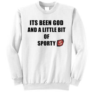 Its Been God And A Little Bit Of Sporty Sweatshirt