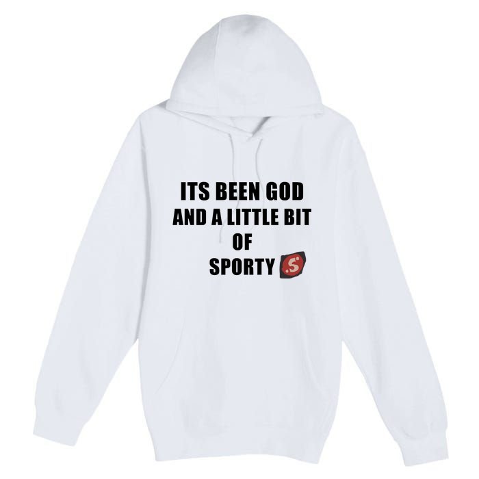 Its Been God And A Little Bit Of Sporty Premium Pullover Hoodie