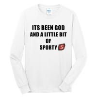 Its Been God And A Little Bit Of Sporty Tall Long Sleeve T-Shirt