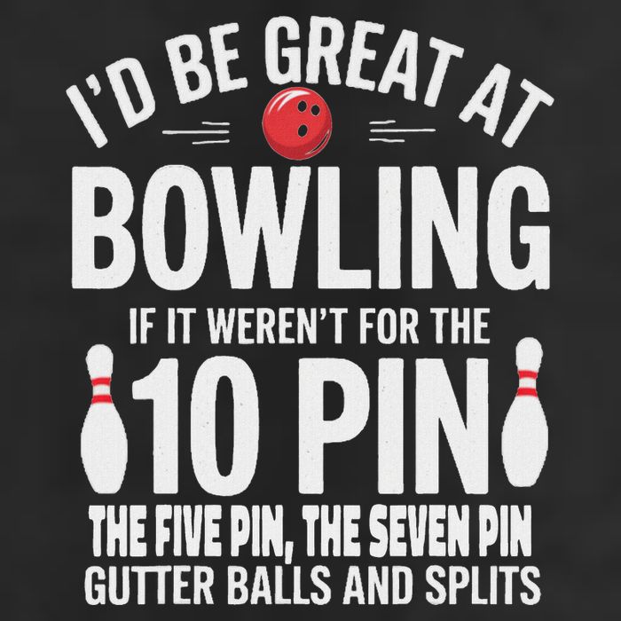 ID Be Great At Bowling If Not For Gutter Balls & Splits Cool Comfort Performance Bucket Hat