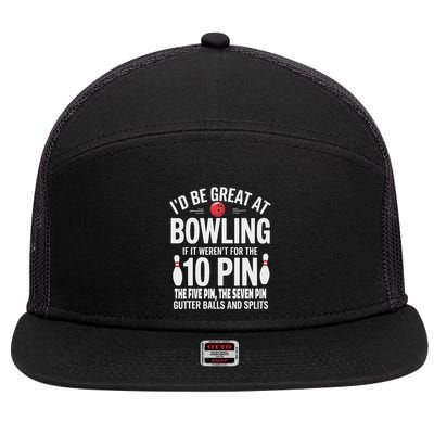 ID Be Great At Bowling If Not For Gutter Balls & Splits 7 Panel Mesh Trucker Snapback Hat