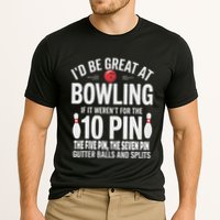 ID Be Great At Bowling If Not For Gutter Balls & Splits Performance Shirt