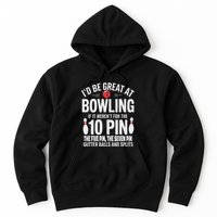 ID Be Great At Bowling If Not For Gutter Balls & Splits Hoodie