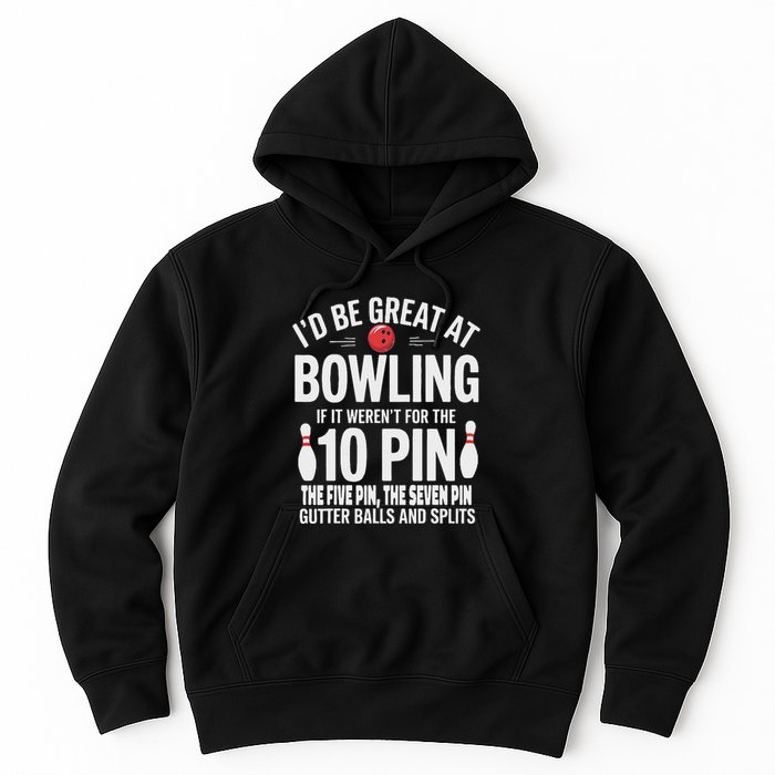ID Be Great At Bowling If Not For Gutter Balls & Splits Hoodie