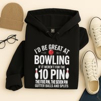 ID Be Great At Bowling If Not For Gutter Balls & Splits Hoodie