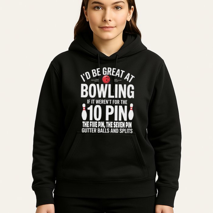 ID Be Great At Bowling If Not For Gutter Balls & Splits Hoodie