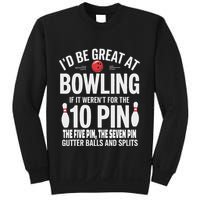 ID Be Great At Bowling If Not For Gutter Balls & Splits Sweatshirt