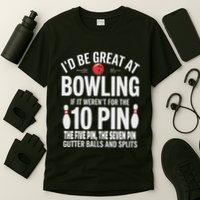 ID Be Great At Bowling If Not For Gutter Balls & Splits T-Shirt