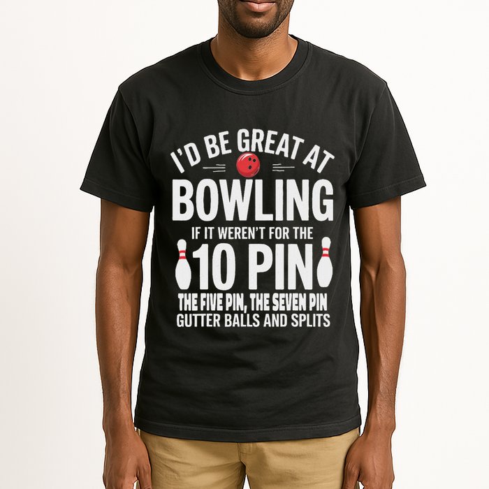 ID Be Great At Bowling If Not For Gutter Balls & Splits Tall T-Shirt