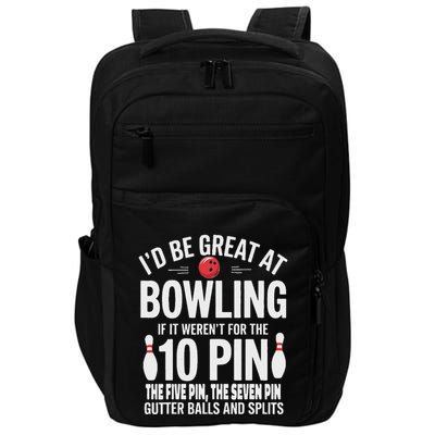 ID Be Great At Bowling If Not For Gutter Balls & Splits Impact Tech Backpack