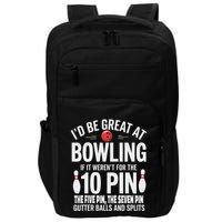 ID Be Great At Bowling If Not For Gutter Balls & Splits Impact Tech Backpack