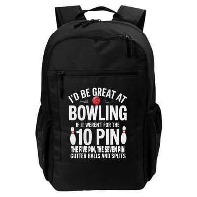 ID Be Great At Bowling If Not For Gutter Balls & Splits Backpack