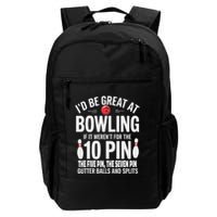 ID Be Great At Bowling If Not For Gutter Balls & Splits Backpack