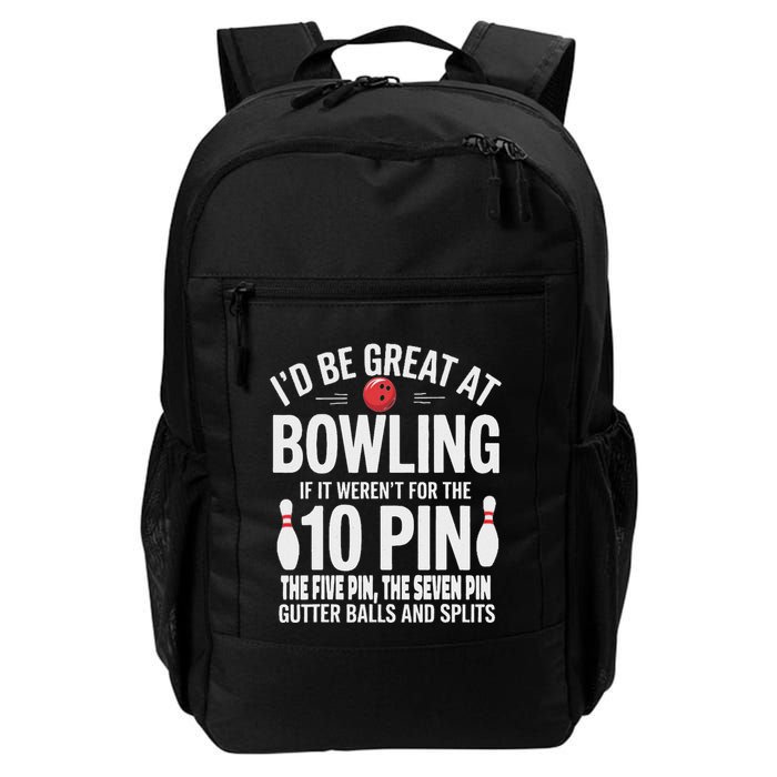 ID Be Great At Bowling If Not For Gutter Balls & Splits Backpack
