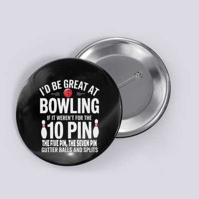 ID Be Great At Bowling If Not For Gutter Balls & Splits Button